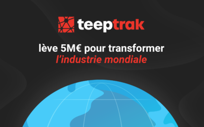 TEEPTRAK annonce une levée de fonds de 5 millions d’euros pour continuer son expansion mondiale et équiper les fabricants industriels de toutes tailles et sur toutes les verticales